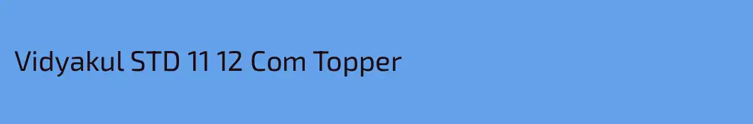 Vidyakul STD 11 12 Com Topper